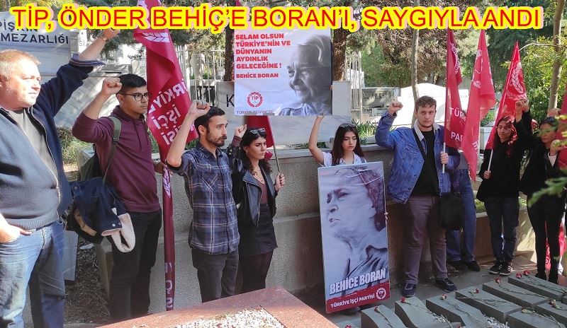 TİP, ÖNDER BEHİÇ’E BORAN’I, SAYGIYLA ANDI 