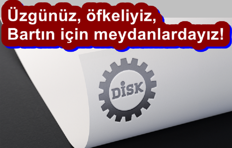 DİSK: Bartın için meydanlardayız!