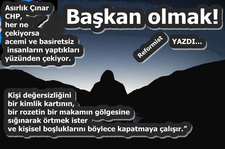 Başkan olmak!