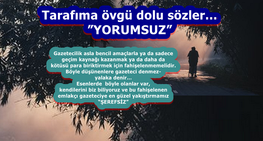 Tarafıma övgü dolu sözler…”YORUMSUZ”