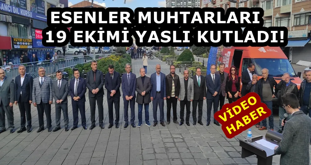 ESENLER MUHTARLARI 19 EKİMİ YASLI KUTLADI! 