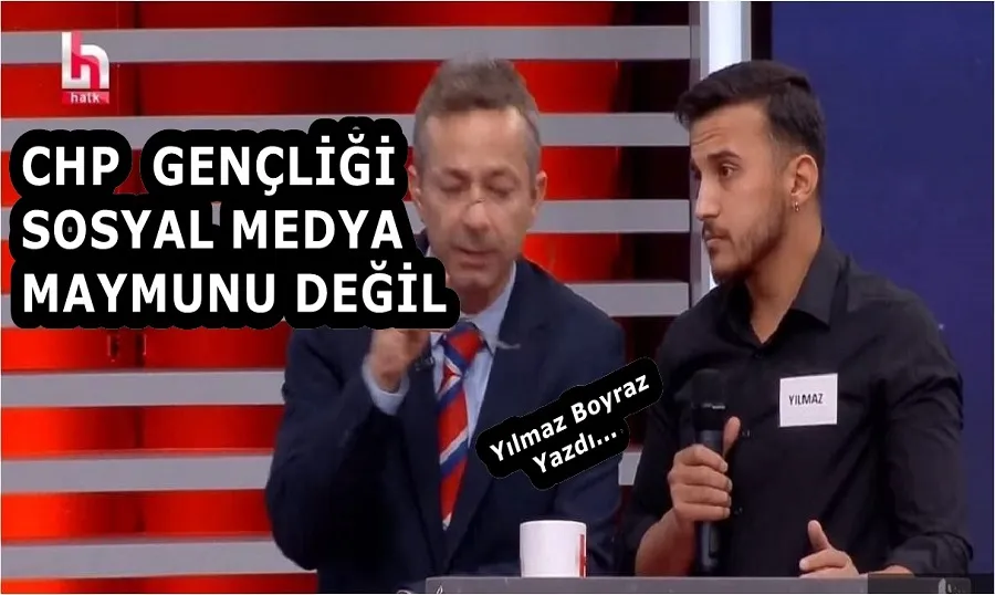     CHP  GENÇLİĞİ SOSYAL MEDYA MAYMUNU DEĞİL