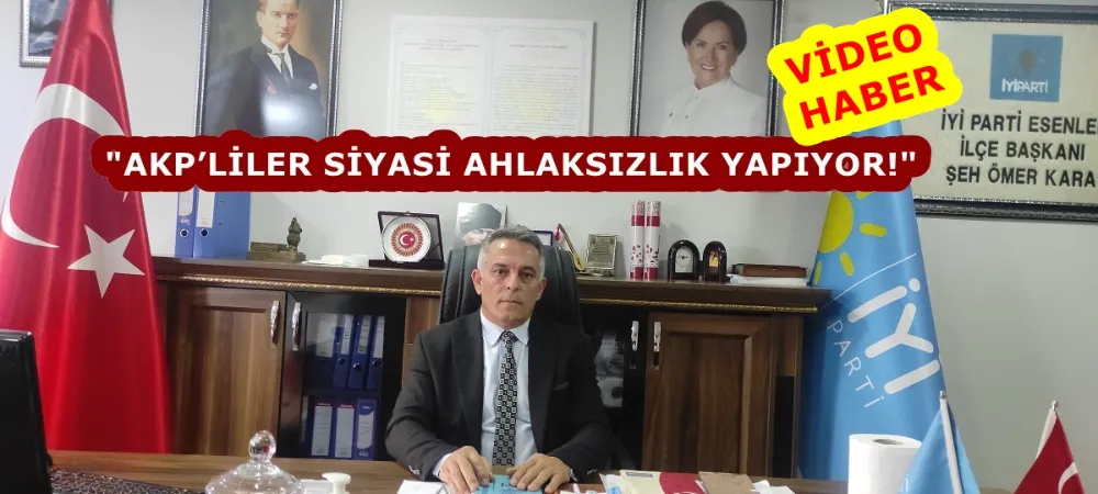 KARA: AKP’LİLER SİYASİ AHLAKSIZLIK YAPIYOR!