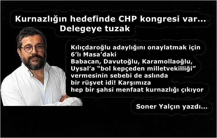 Kurnazlığın hedefinde CHP kongresi var... Delegeye tuzak