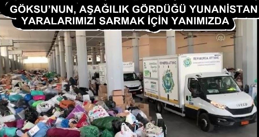 GÖKSU’NUN, AŞAĞILIK GÖRDÜĞÜ YUNANİSTAN YARALARIMIZI SARMAK İÇİN YANIMIZDA  