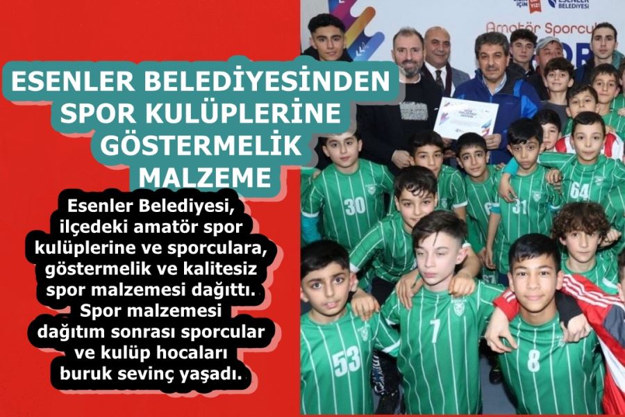 ESENLER BELEDİYESİNDEN SPOR KULÜPLERİNE GÖSTERMELİK MALZEME 