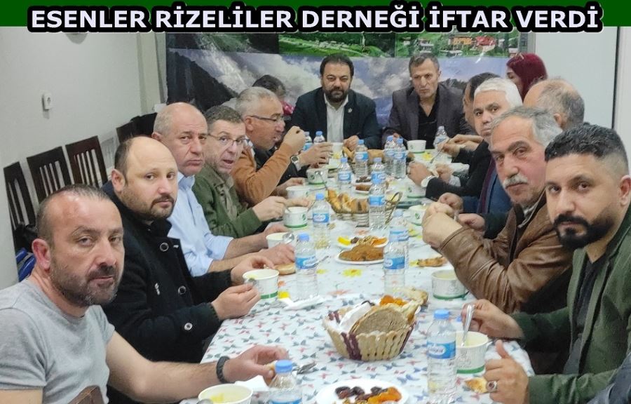 ESENLER RİZELİLER DERNEĞİ İFTAR VERDİ