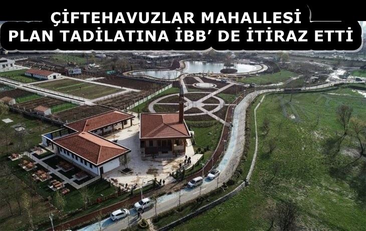 ÇİFTEHAVUZLAR MAHALLESİ PLAN TADİLATINA İBB’ DE İTİRAZ ETTİ