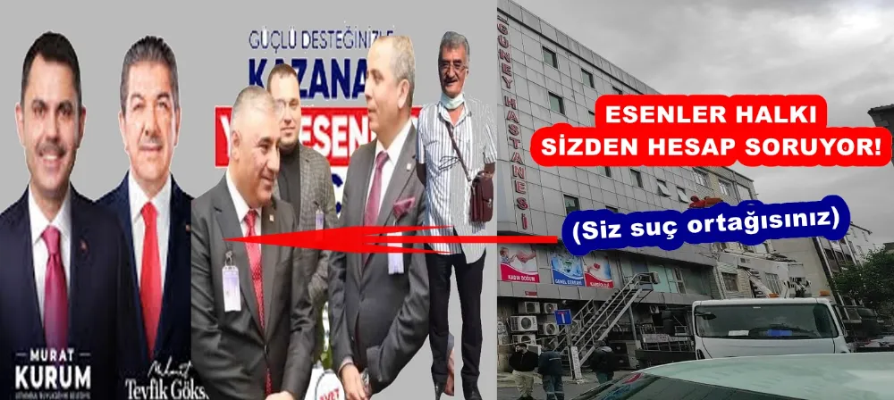 ESENLER HALKI SİZDEN HESAP SORUYOR!