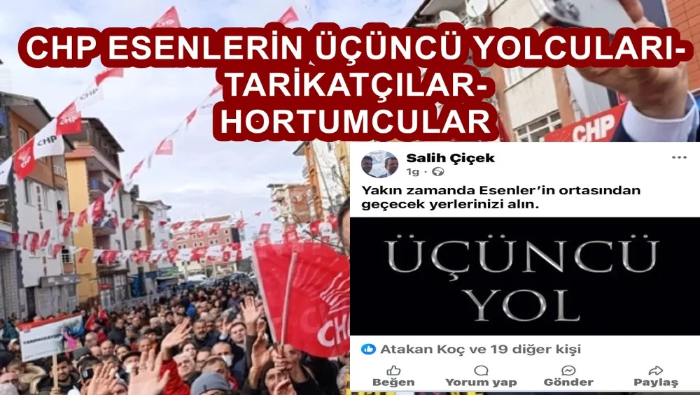 CHP ESENLERİN ÜÇÜNCÜ YOLCULARI- TARİKATÇILAR- HORTUMCULAR 