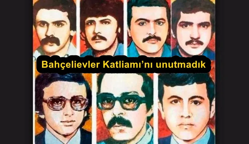 Bahçelievler Katliamı’nı unutmadık