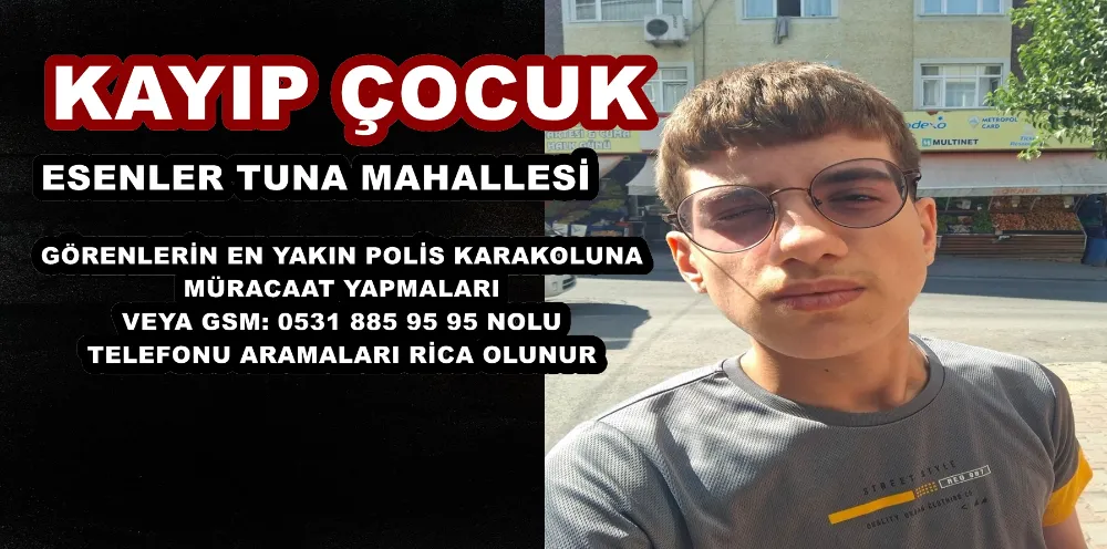 ESENLER TUNA MAHALLESİNDE BU ÇOCUĞUMUZ KAYBOLMUŞTUR