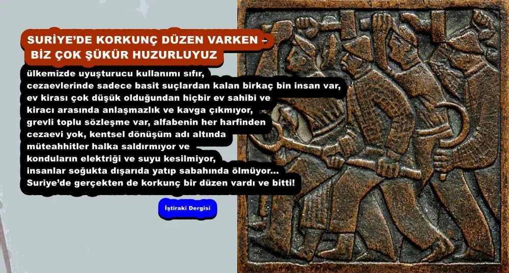 SURİYE’DE KORKUNÇ DÜZEN VARKEN – BİZ ÇOK ŞÜKÜR HUZURLUYUZ