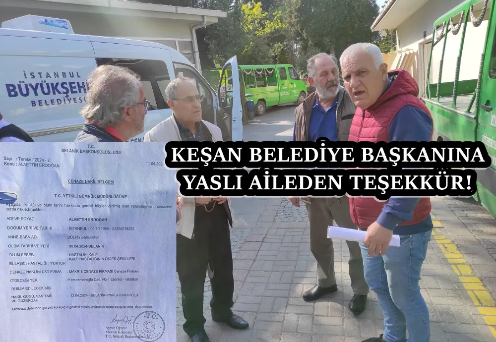 KEŞAN BELEDİYE BAŞKANINA YASLI AİLEDEN TEŞEKKÜR!