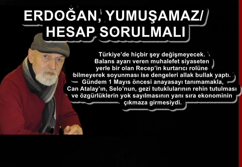 ERDOĞAN, YUMUŞAMAZ/ HESAP SORULMALI 