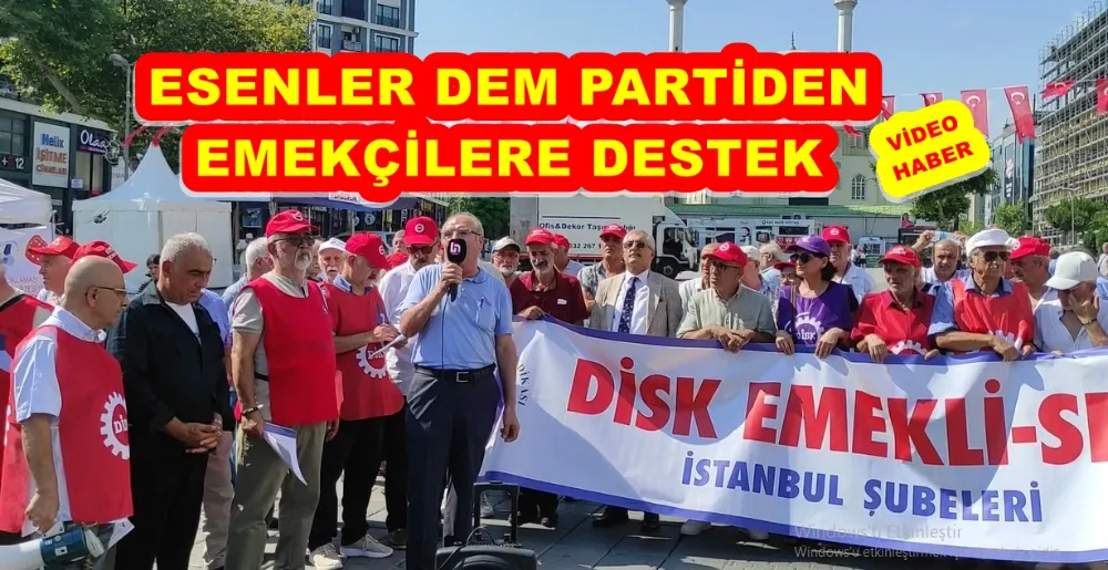 ESENLER DEM PARTİDEN EMEKÇİLERE DESTEK 