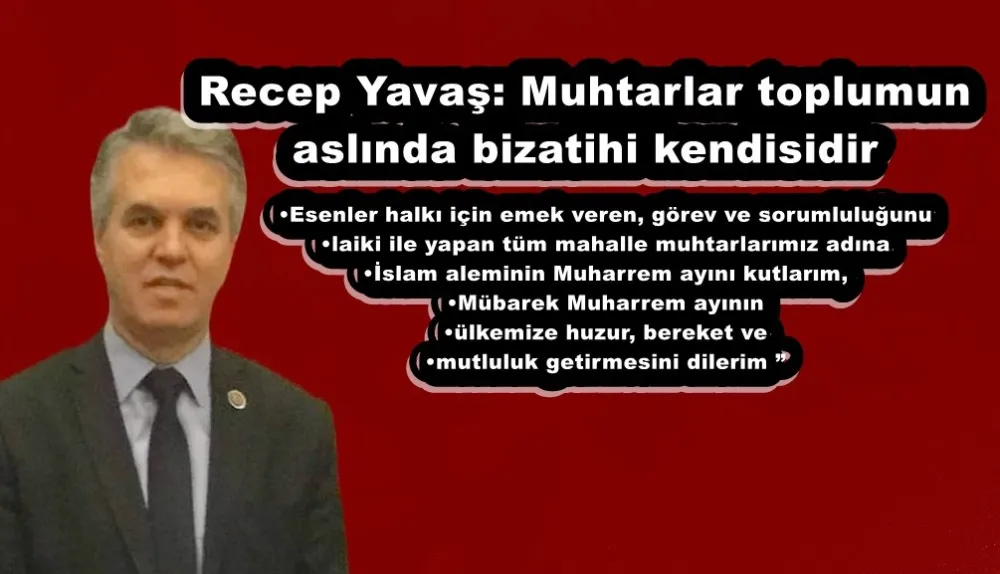 Recep Yavaş: Muhtarlar toplumun aslında bizatihi kendisidir