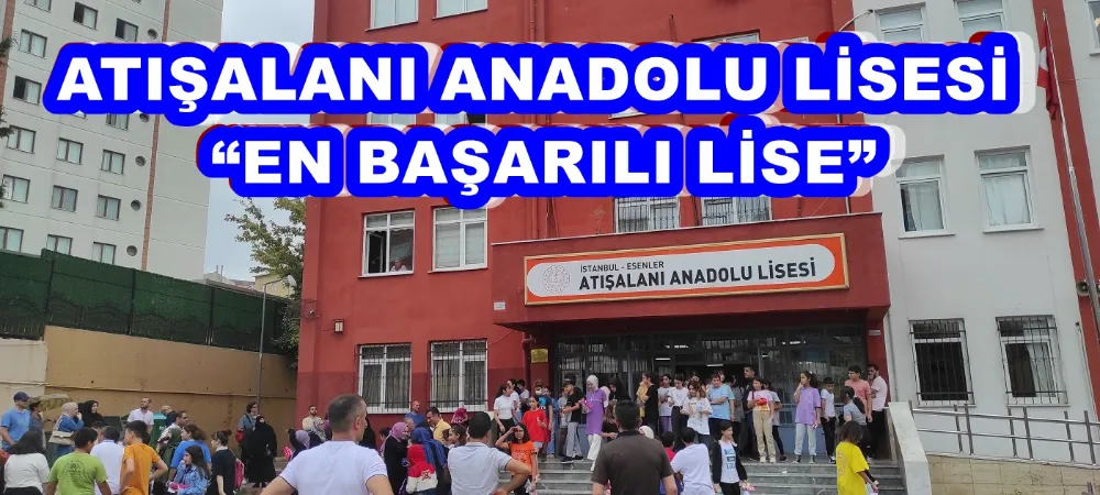 ATIŞALANI ANADOLU LİSESİ “EN BAŞARILI LİSE”