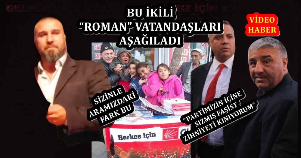 ÜTEBAY, “ROMAN” VATANDAŞLARI AŞAĞILADI