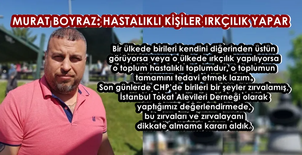 İSTANBUL TOKATLILAR KÖY DERNEĞİ: HASTALIKLI KİŞİLER IRKÇILIK YAPAR