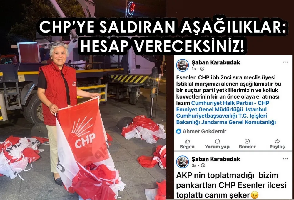 CHP’YE SALDIRAN AŞAĞILIKLAR: HESAP VERECEKSİNİZ!