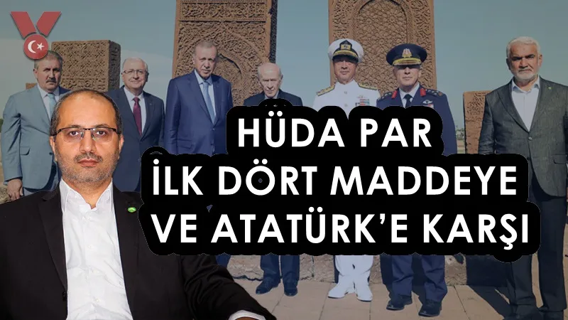 HÜDA PAR İLK DÖRT MADDEYE VE ATATÜRK’E KARŞI