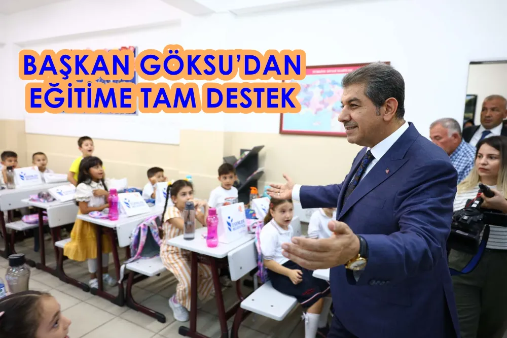 BAŞKAN GÖKSU’DAN EĞİTİME TAM DESTEK