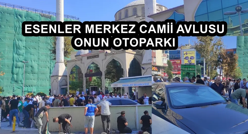 ESENLER MERKEZ CAMİİ AVLUSU ONUN OTOPARKI