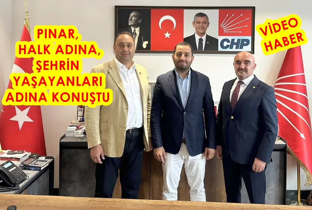 CHP’Lİ PINAR, HALK ADINA, ŞEHRİN YAŞAYANLARI ADINA KONUŞTU