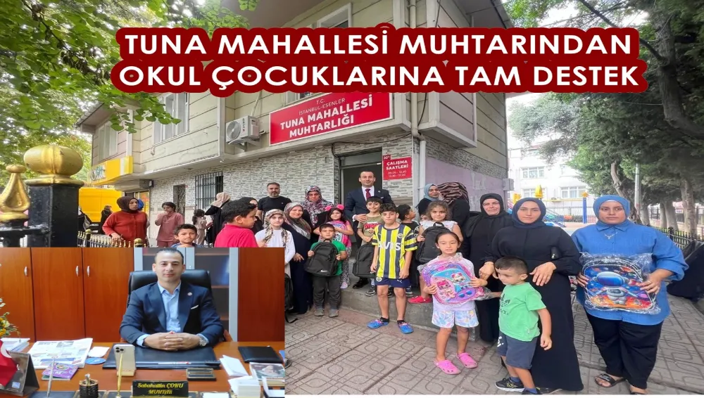 TUNA MAHALLESİ MUHTARINDAN OKUL ÇOCUKLARINA TAM DESTEK