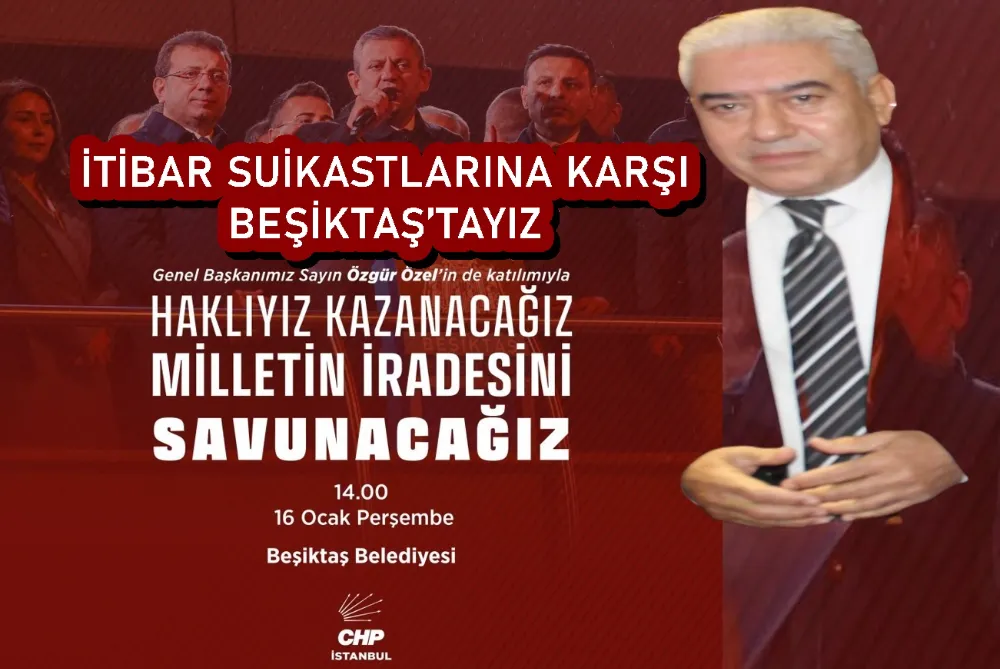 İTİBAR SUİKASTLARINA KARŞI BEŞİKTAŞ’TAYIZ