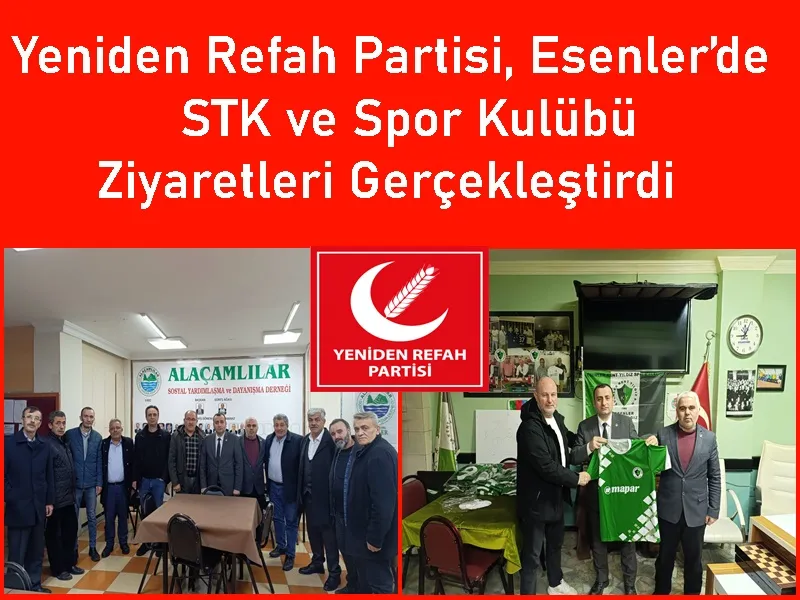 Yeniden Refah Partisi, Esenler’de STK ve Spor Kulübü Ziyaretleri Gerçekleştirdi