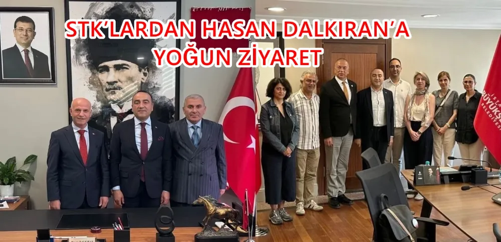 STK’LARDAN HASAN DALKIRAN’A YOĞUN ZİYARET