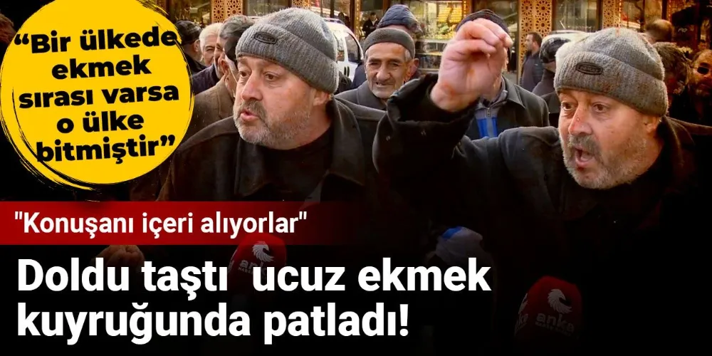 EKMEK KUYRUĞU PATLADI! “KONUŞANI İÇERİ ALIYORLAR”