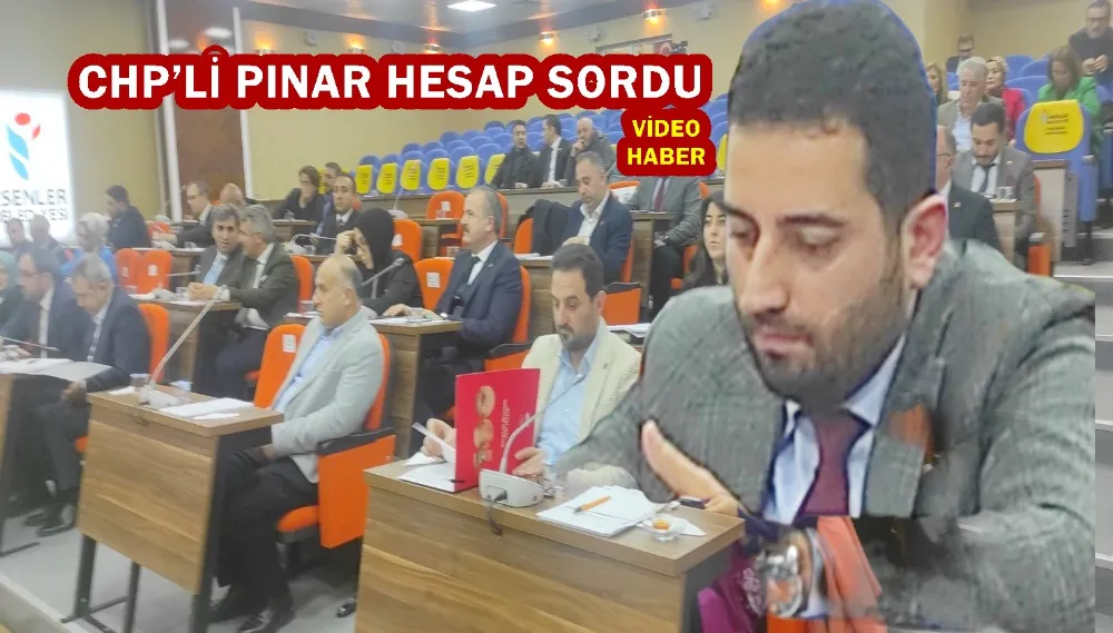  CHP’Lİ PINAR HESAP SORDU