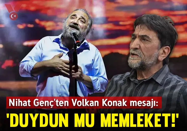 Nihat Genç’ten Volkan Konak mesajı: Duydun mu memleket! Yaylalarımızın üstünden uçtu uçtu göklerdeki kartal