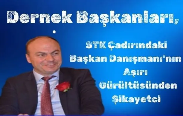 Dernek Başkanları, STK Çadırındaki Başkan Danışmanı