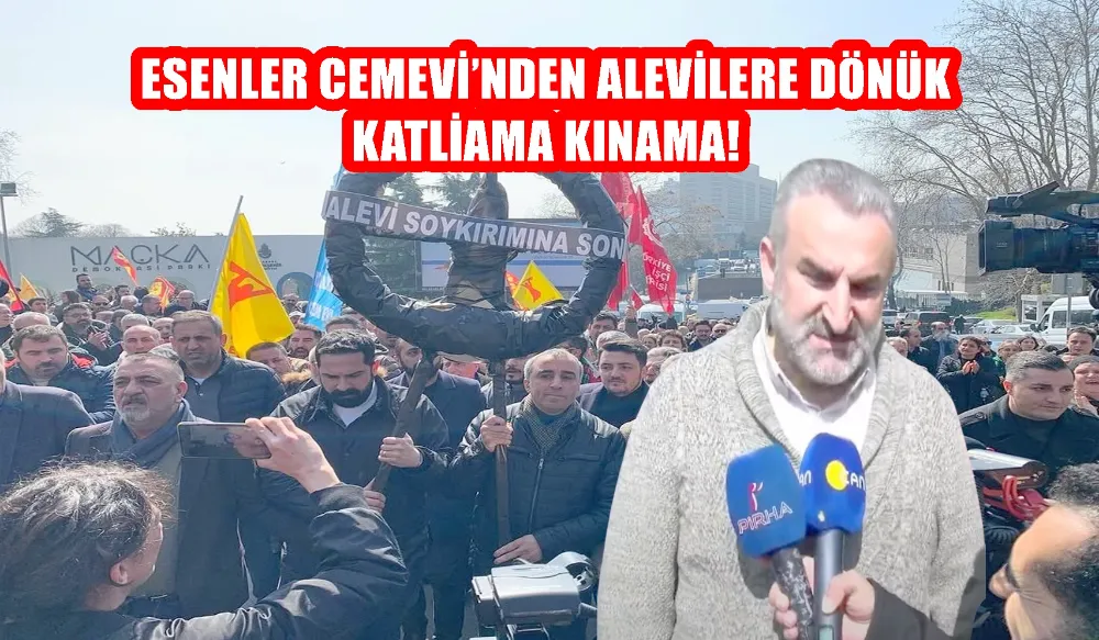 ESENLER CEMEVİ’NDEN ALEVİLERE DÖNÜK KATLİAMA KINAMA!