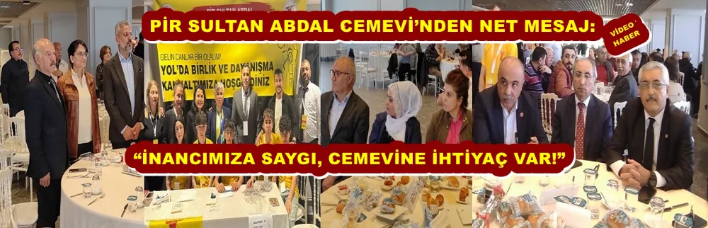 PİR SULTAN ABDAL CEMEVİ’NDEN NET MESAJ: “İNANCIMIZA SAYGI, CEMEVİNE İHTİYAÇ VAR!”