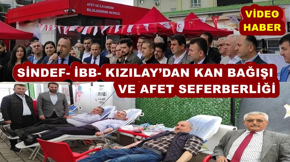 SİNDEF- İBB- KIZILAY’DAN KAN BAĞIŞI VE AFET SEFERBERLİĞİ