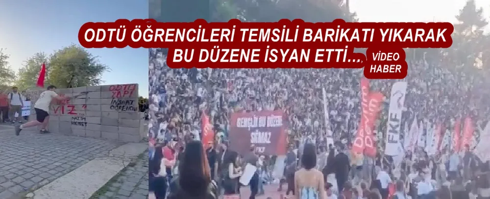 ODTÜ ÖĞRENCİLERİ TEMSİLİ BARİKATI YIKARAK BU DÜZENE İSYAN ETTİ…
