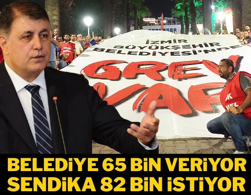 BELEDİYE 65 BİN VERİYOR/ SENDİKA 82 BİN İSTİYOR