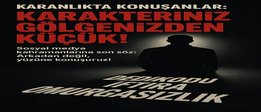 Karanlıkta Konuşanlar: Karakteriniz Gölgenizden Küçük!