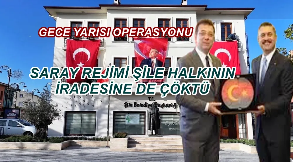 SARAY REJİMİ ŞİLE HALKININ İRADESİNE DE ÇÖKTÜ