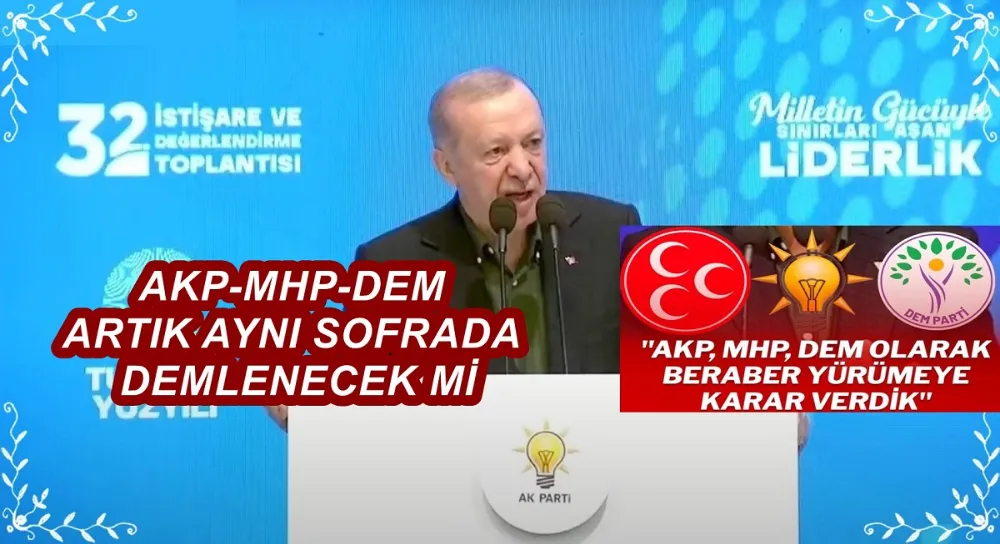 AKP-MHP-DEM ARTIK AYNI SOFRADA DEMLENECEK Mİ? 