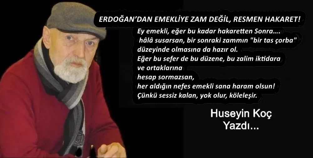  ERDOĞAN’DAN EMEKLİYE ZAM DEĞİL, RESMEN HAKARET!