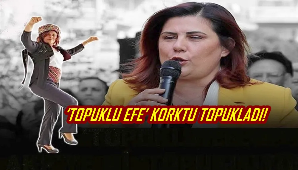 CHP’NİN ‘TOPUKLU EFESİ’ KORKTU TOPUKLADI!