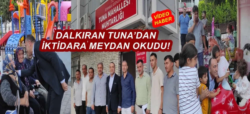 HASAN DALKIRAN TUNA’DAN, İKTİDARA MEYDAN OKUDU!