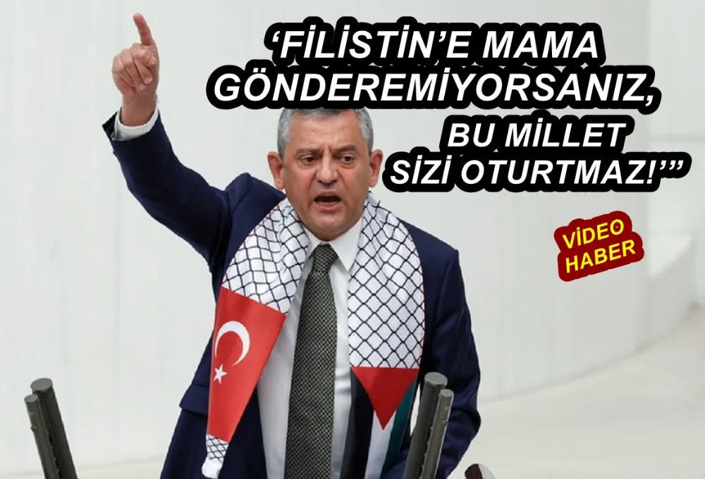 ‘FİLİSTİN’E MAMA GÖNDEREMİYORSANIZ, BU MİLLET SİZİ OTURTMAZ!’”
