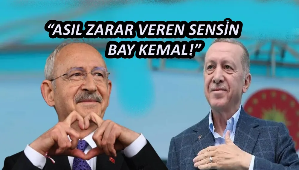 “ASIL ZARAR VEREN SENSİN BAY KEMAL!”